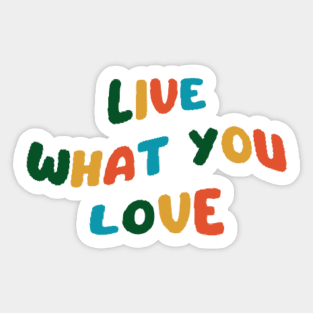 Live what you love Sticker